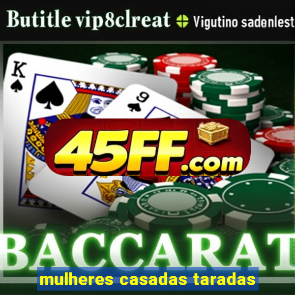 mulheres casadas taradas